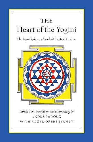 The Heart Of The Yogini The Yoginihrdaya A Sanskrit Tantric Treatise 1st Edition Padoux