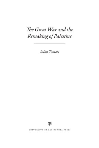 The Great War And The Remaking Of Palestine 1st Edition Salim Tamari