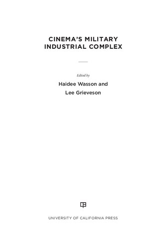 Cinemas Military Industrial Complex 1st Edition Haidee Wasson Editor