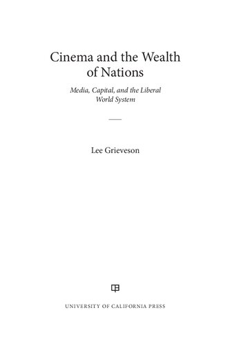 Cinema And The Wealth Of Nations Media Capital And The Liberal World System 1st Edition Lee Grieveson