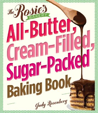 The Rosies Bakery Allbutter Creamfilled Sugarpacked Baking Book Judy Rosenberg