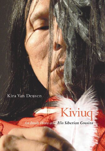 Kiviuq An Inuit Hero And His Siberian Cousins Volume 54 Mcgillqueens Native And Northern Series 1st Edition Kira Van Deusen