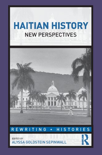 Haitian History New Perspectives 1st Edition Alyssa Goldstein Sepinwall Editor