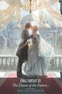 Final Fantasy Xv The Dawn Of The Future Jun Eishima Final Fantasy Final Fantasy Xv Team
