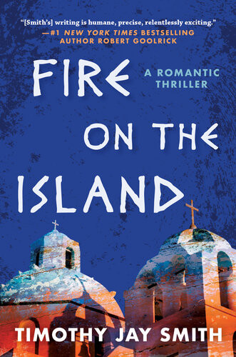 Fire On The Island A Romantic Thriller 1st Edition Timothy Jay Smith