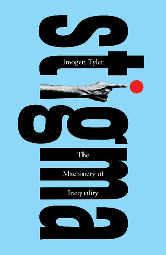 Stigma The Machinery Of Inequality 1st Edition Imogen Tyler