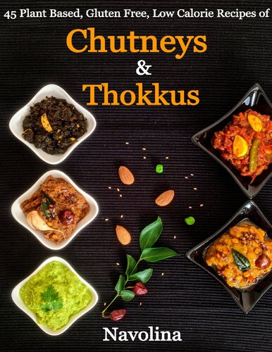 Chutneys Thokkus 45 Plant Based Gluten Free Low Calorie Recipes Dr