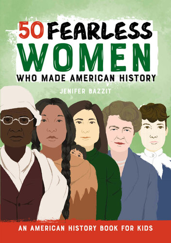 50 Fearless Women Who Made American History An American History Book For Kids Jenifer Bazzit