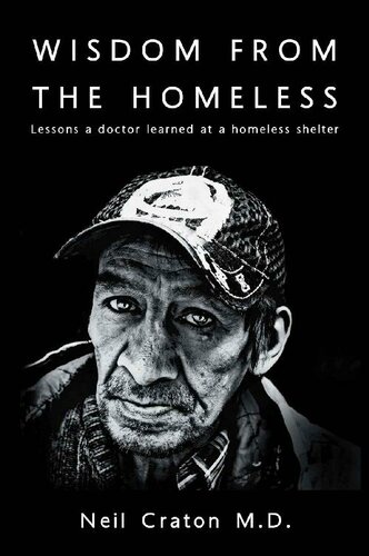 Wisdom From The Homeless Lessons A Doctor Learned At A Homeless Shelter Neil Craton Md