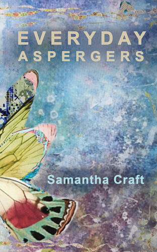 Everyday Aspergers A Journey On The Autism Spectrum 2nd Edition Samantha Craft