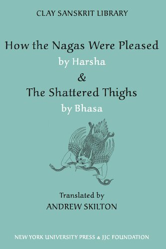 How The Ngas Were Pleased By Hara The Shattered Thighs By Bhsa 1st Edition Kanauj Knig Harshavardhana Bhsa Andrew Skilton