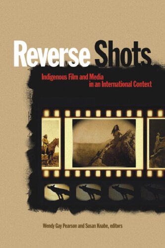Reverse Shots Indigenous Film And Media In An International Context Film And Media Studies Wendy Gay Pearson Editor