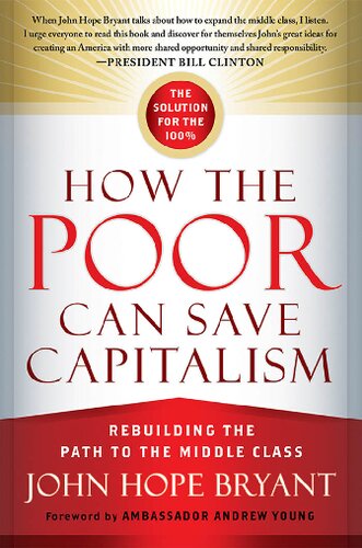 How The Poor Can Save Capitalism Rebuilding The Path To The Middle Class 1st Edition John Hope Bryant