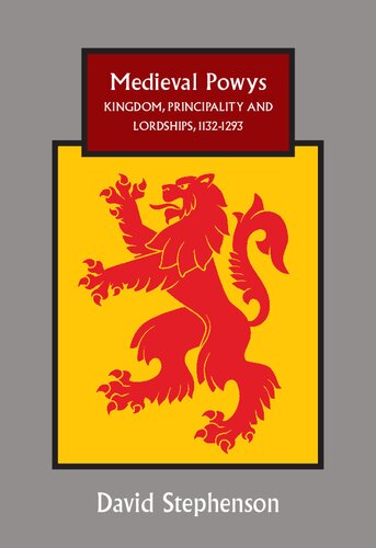 Medieval Powys Kingdom Principality And Lordships 11321293 David Stephenson