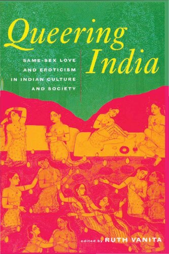 Queering India Samesex Love And Eroticism In Indian Culture And Society 1st Edition Ruth Vanita Editor
