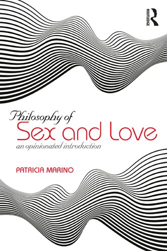 Philosophy Of Sex And Love An Opinionated Introduction Patricia Marino B