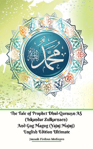 The Tale Of Prophet Dhulqarnayn As Iskandar Zulkarnaen And Gog Magog Yajuj Majuj English Edition Ultimate Jannah Firdaus Mediapro