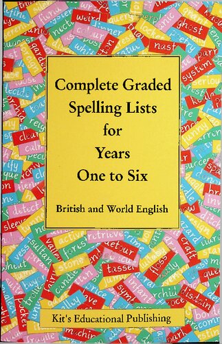 Complete Graded Spelling Lists For Years One To Six British And World English Kits Graded Spelling Lists 1st Edition Kits Educational Publishing