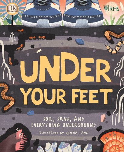 Rhs Under Your Feet Soil Sand And Other Stuff Uk Ed Dk Royal Horticultural Society