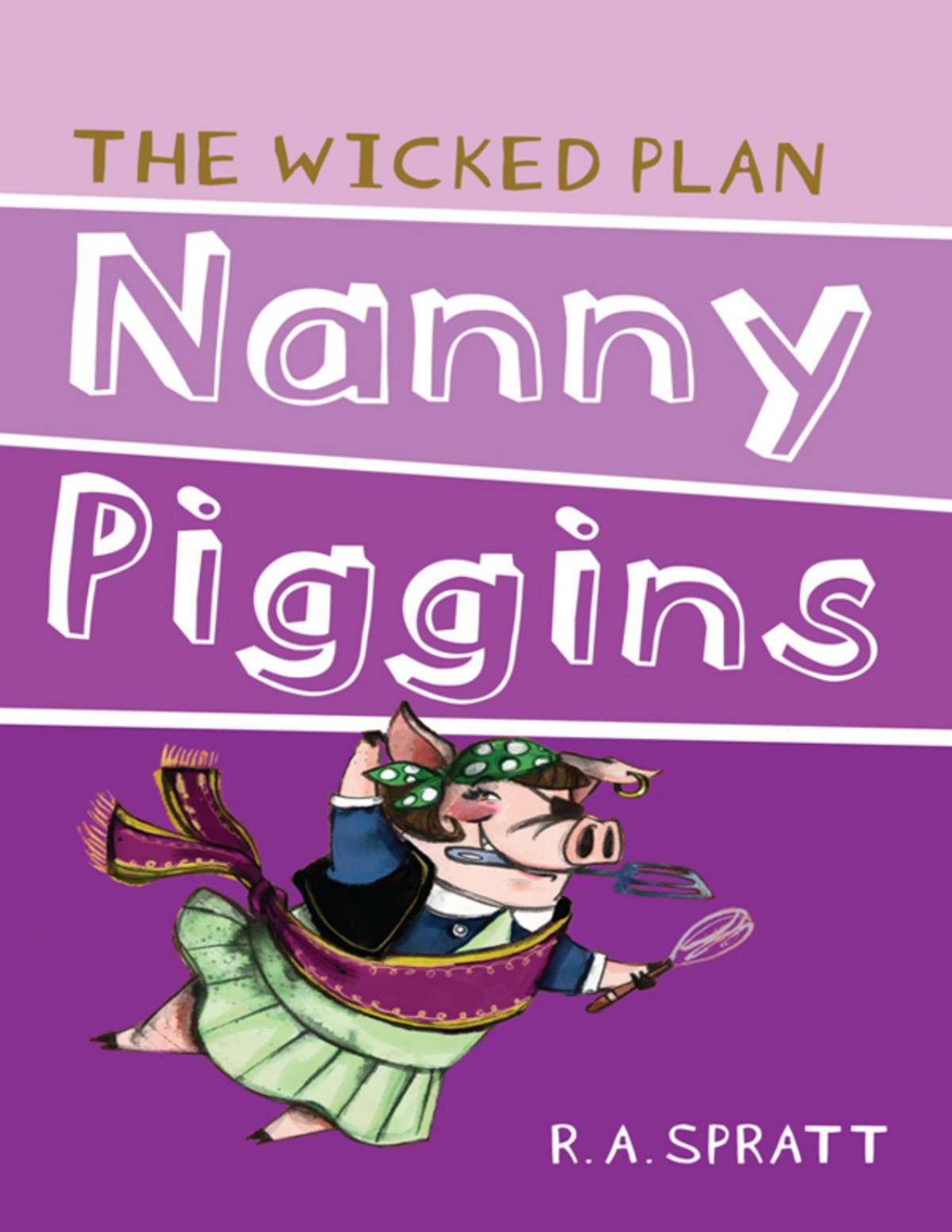 Nanny Piggins And The Wicked Plan R A Spratt Spratt Ra