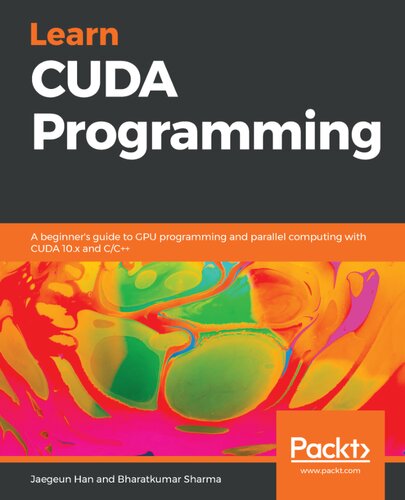 Learn Cuda Programming A Beginners Guide To Gpu Programming And Parallel Computing With Cuda 10x And Cc Jaegeun Han