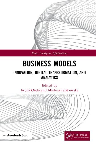Business Models Innovation Digital Transformation And Analytics Data Analytics Applications 1st Edition Iwona Otola Editor