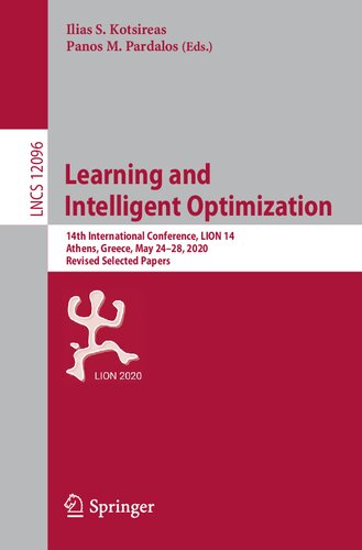 Learning And Intelligent Optimization 14th International Conference Lion 14 Athens Greece May 2428 2020 Revised Selected Papers Lecture Notes In Computer Science 12096 1st Edition Ilias S Kotsireas Editor