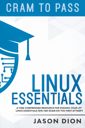 Linux Essentials 010160 A Time Compressed Resource To Passing The Lpi Linux Essentials Exam On Your First Attempt Dion