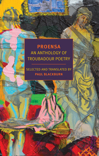 Proensa An Anthology Of Troubadour Poetry Paul Blackburn Transl