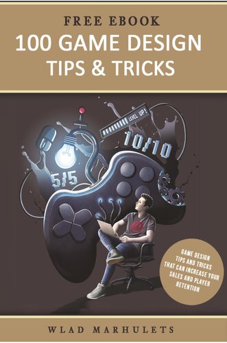 100 Game Design Tips Tricks 1st Edition Wlad Marhulets