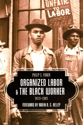 Organized Labor And The Black Worker 16191981 Reprint Philip S Foner