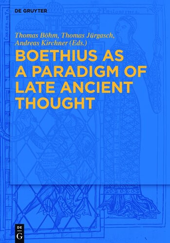 Boethius As A Paradigm Of Late Ancient Thought Thomas Bhm Thomas Jrgasch