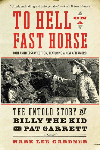 To Hell On A Fast Horse The True Story Of Billy The Kid And Pat Garrett Mark Lee Gardner