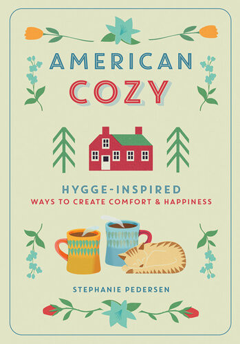American Cozy Hyggeinspired Ways To Create Comfort Happiness Illustrated Stephanie Pedersen