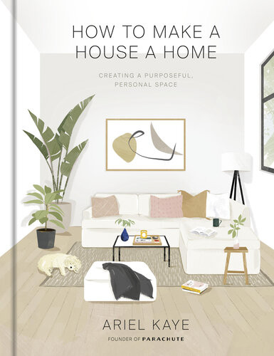 How To Make A House A Home Creating A Purposeful Personal Space Ariel Kaye
