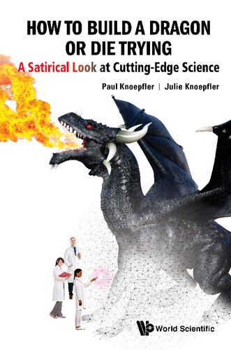 How To Build A Dragon Or Die Trying A Satirical Look At Cuttingedge Science Paul Knoepfler