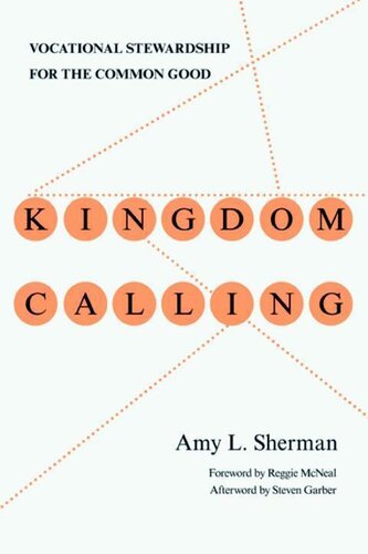Kingdom Calling Vocational Stewardship For The Common Good Amy L Sherman
