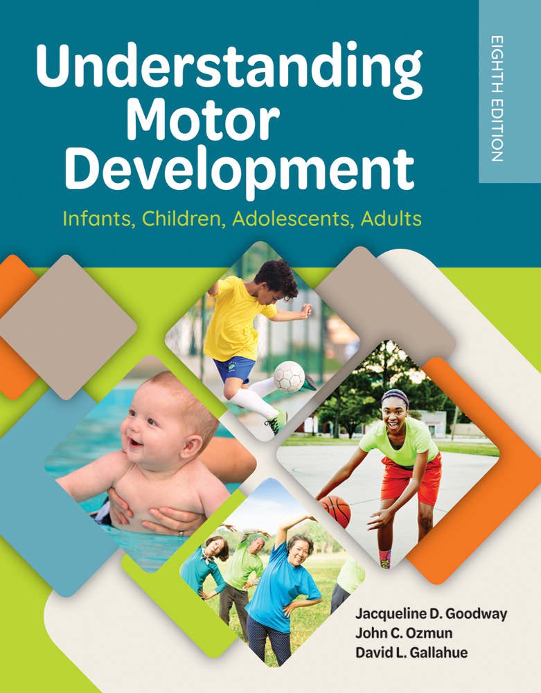 Understanding Motor Development Infants Children Adolescents Adults 8th Edition Jacqueline D Goodway John C Ozmun David L Gallahue