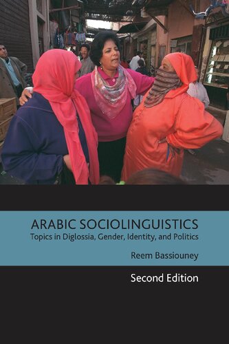 Arabic Sociolinguistics Topics In Diglossia Gender Identity And Politics 2nd Edition Reem Bassiouney
