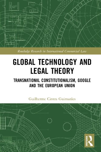 Global Technology And Legal Theory Transnational Constitutionalism Google And The European Union 1st Edition Guilherme Cintra Guimares