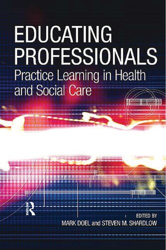 Educating Professionals Practice Learning In Health And Social Care 4g Mark Doel Editor
