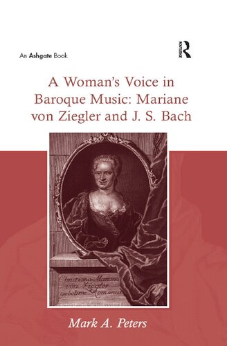 A Womans Voice In Baroque Music Mariane Von Ziegler And Js Bach 1st Edition Mark A Peters