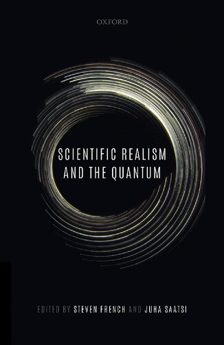 Scientific Realism And The Quantum Steven French Editor Juha Saatsi Editor