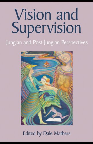 Vision And Supervision Jungian And Postjungian Perspectives 1st Edition Dale Mathers Editor