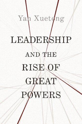 Leadership And The Rise Of Great Powers Yan Xuetong