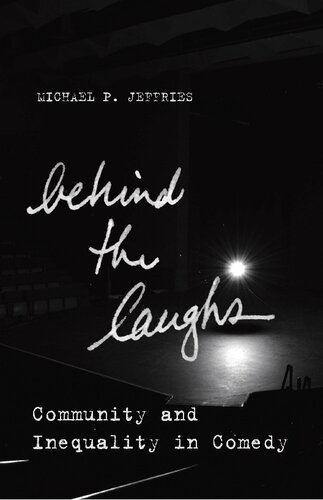 Behind The Laughs Community And Inequality In Comedy Michael P Jeffries