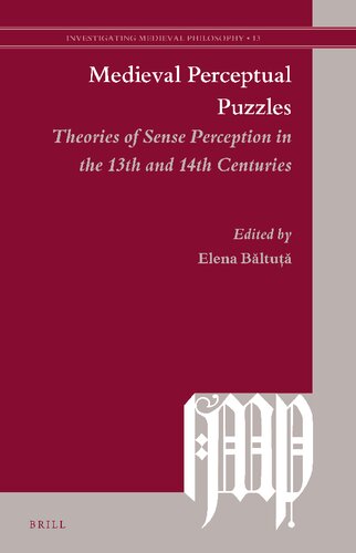 Medieval Perceptual Puzzles Theories Of Sense Perception In The 13th And 14th Centuries Elena Bltu Editor