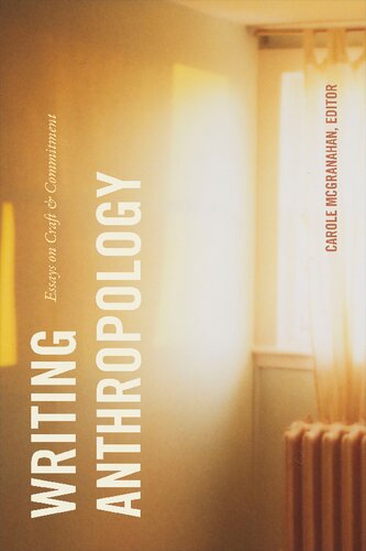 Writing Anthropology Essays On Craft And Commitment Carole Mcgranahan Editor
