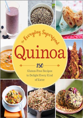 Quinoa The Everyday Superfood 150 Glutenfree Recipes To Delight Every Kind Of Eater Sonoma Press