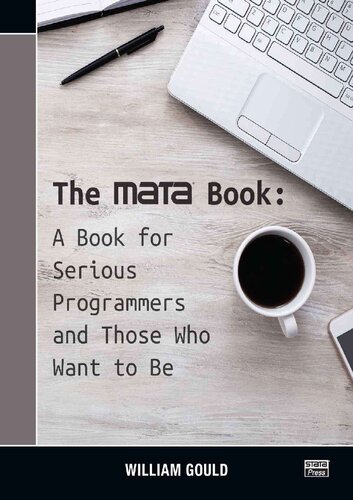 The Mata Book A Book For Serious Programmers And Those Who Want To Be 1st Edition William W Gould